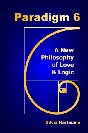 Paradigm 6 - A New Philosophy of Love & Logic Paradigm 6 - A New Philosophy of Love & Logic